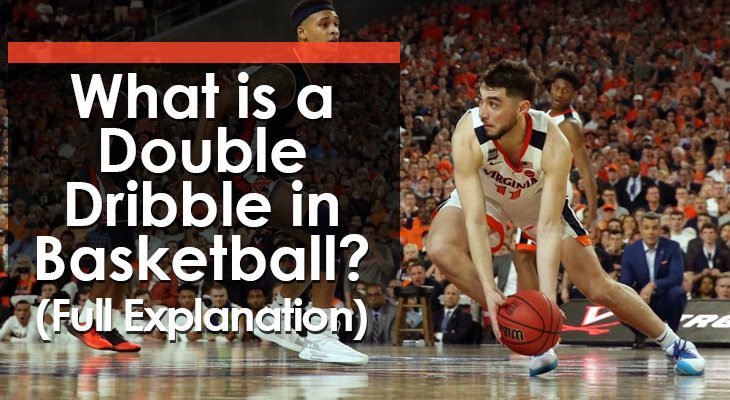 Basketbolda Double Dribble nedir?  (Tam Açıklama)